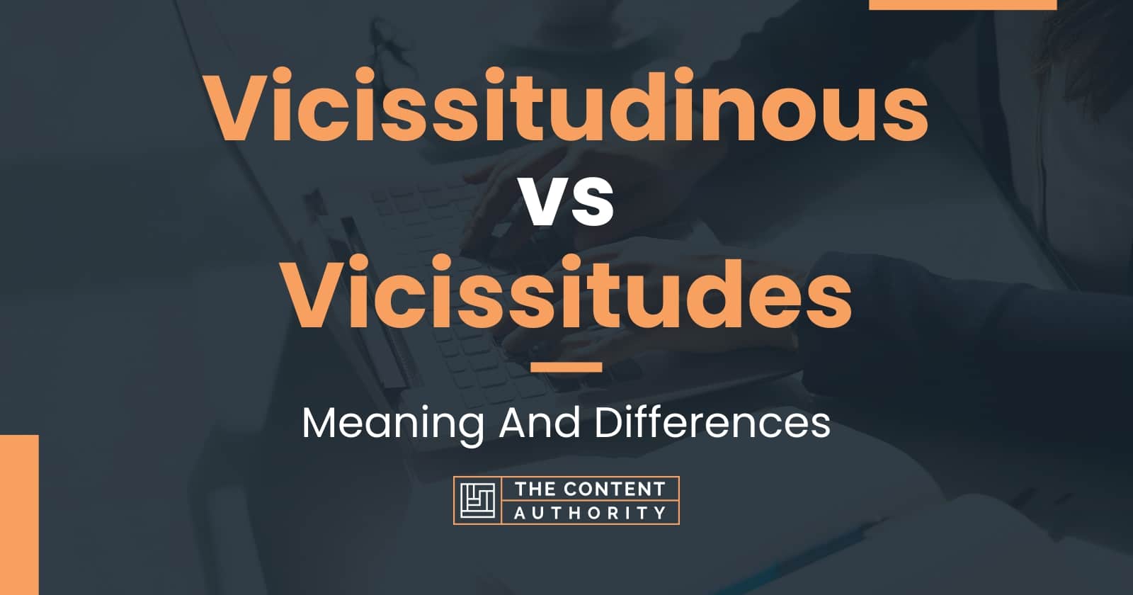 Vicissitudinous vs Vicissitudes Meaning And Differences