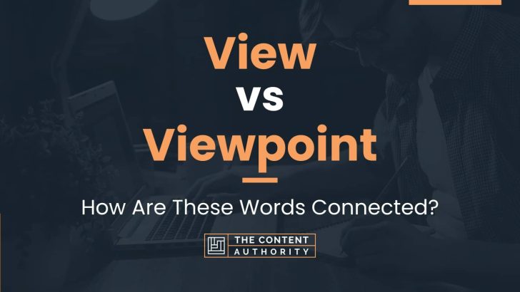 View vs Viewpoint: How Are These Words Connected?