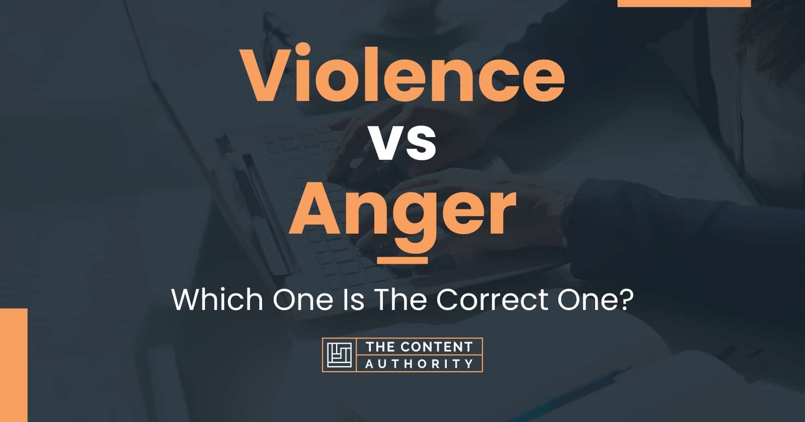 Violence vs Anger: Which One Is The Correct One?