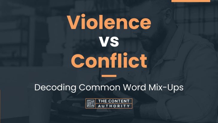 Violence vs Conflict: Decoding Common Word Mix-Ups