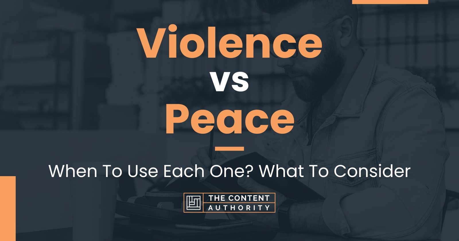 Violence vs Peace: When To Use Each One? What To Consider