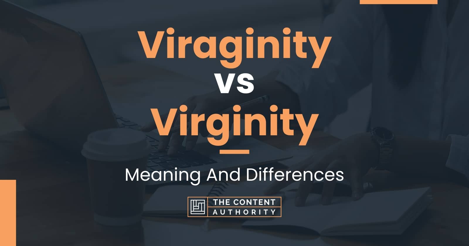 Viraginity vs Virginity: Meaning And Differences