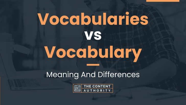 Vocabularies vs Vocabulary: Meaning And Differences