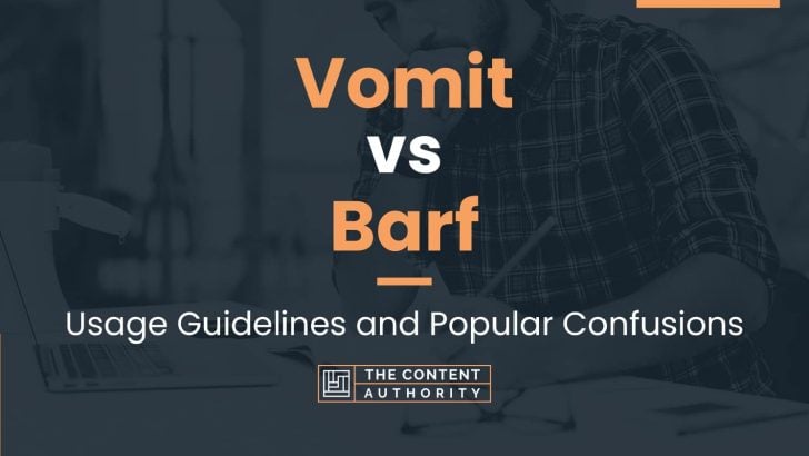 Vomit vs Barf: Usage Guidelines and Popular Confusions