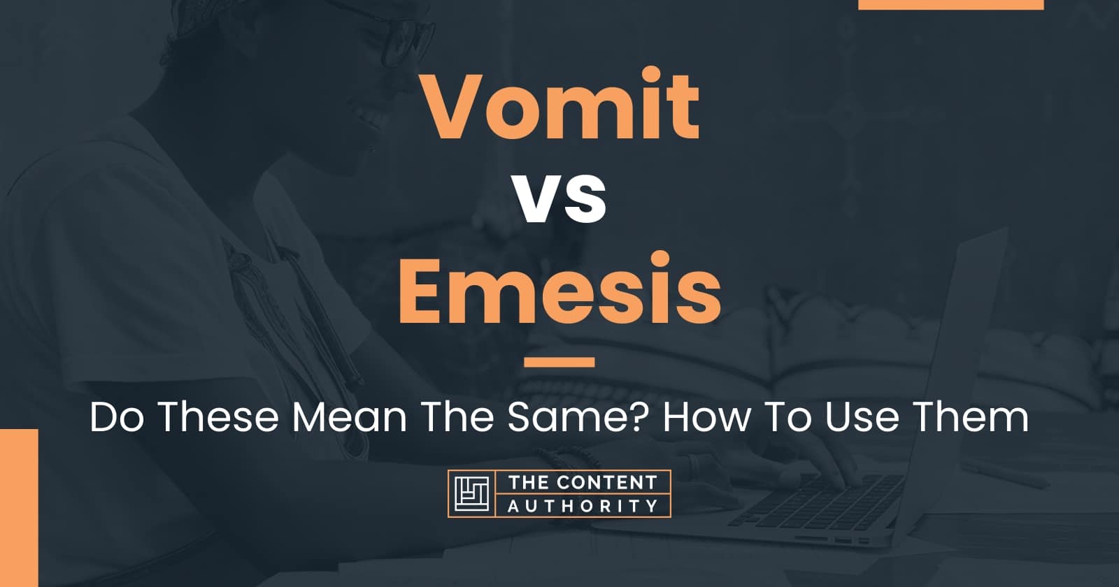 Vomit Vs Emesis Do These Mean The Same How To Use Them 6568