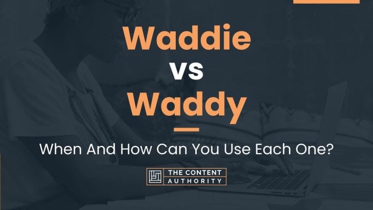 Waddie vs Waddy: When And How Can You Use Each One?