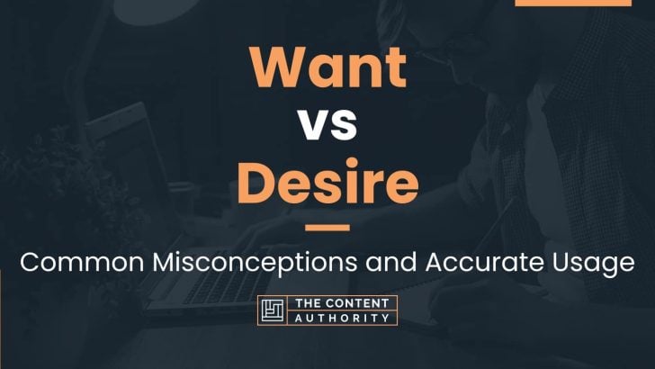 Want vs Desire: Common Misconceptions and Accurate Usage