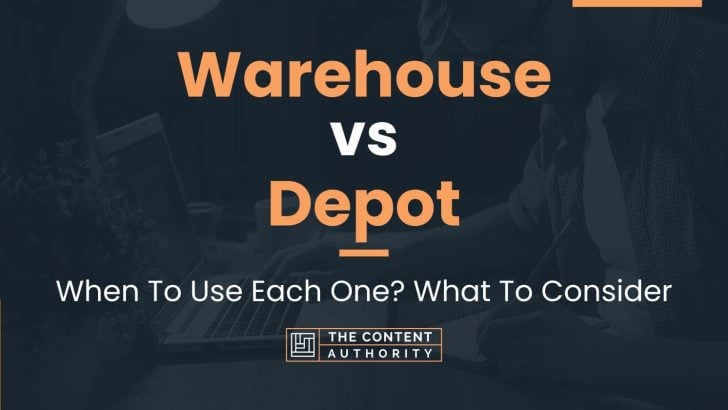 Warehouse vs Depot: When To Use Each One? What To Consider