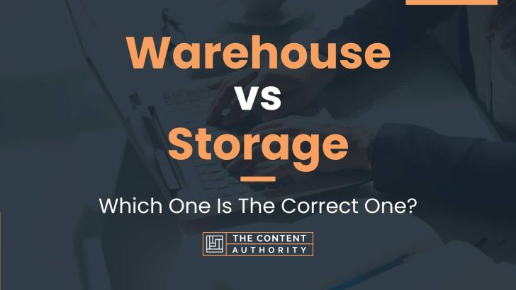 Warehouse vs Storage: Which One Is The Correct One?