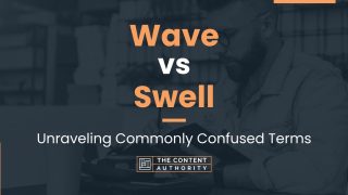 Wave vs Swell: Unraveling Commonly Confused Terms