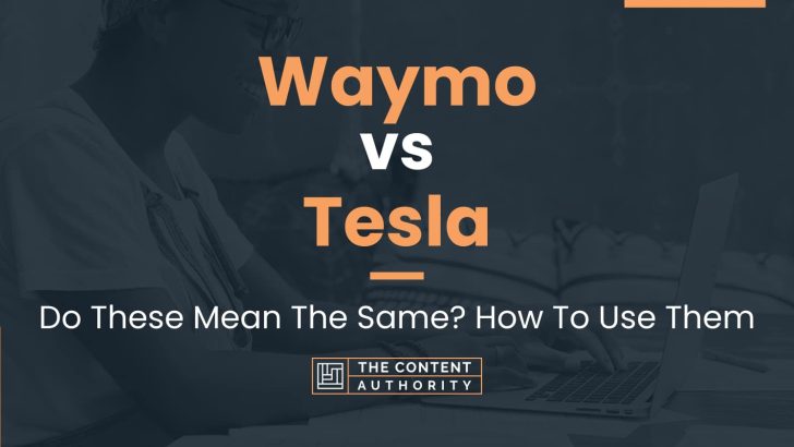 Waymo vs Tesla: Do These Mean The Same? How To Use Them