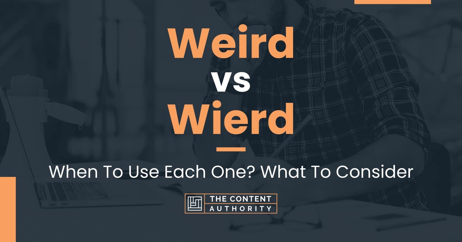 weird-vs-wierd-when-to-use-each-one-what-to-consider