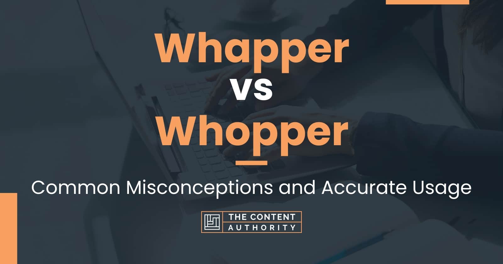 Whapper vs Whopper: Common Misconceptions and Accurate Usage