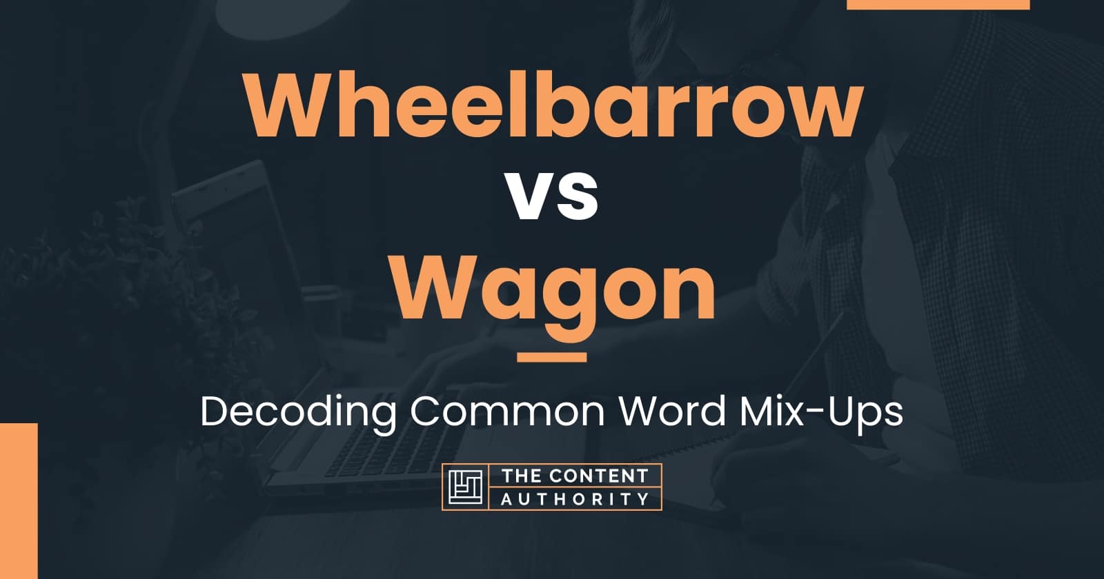 Wheelbarrow vs Wagon: Decoding Common Word Mix-Ups