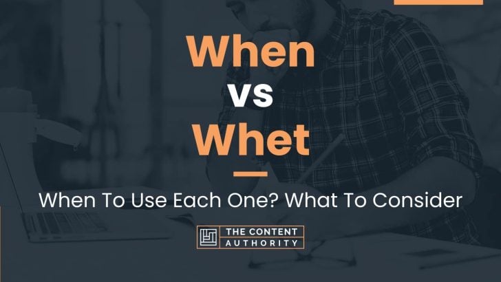 When vs Whet: When To Use Each One? What To Consider