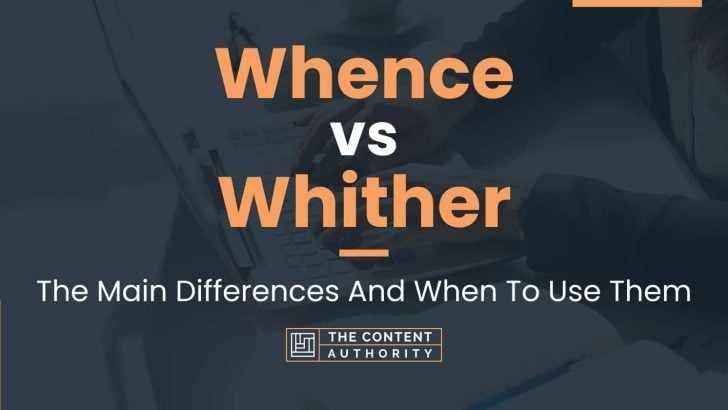 Whence vs Whither: The Main Differences And When To Use Them