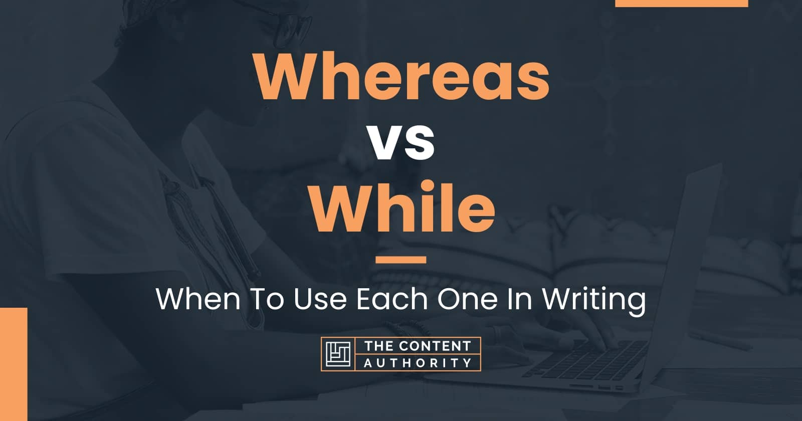 Whereas vs While: When To Use Each One In Writing