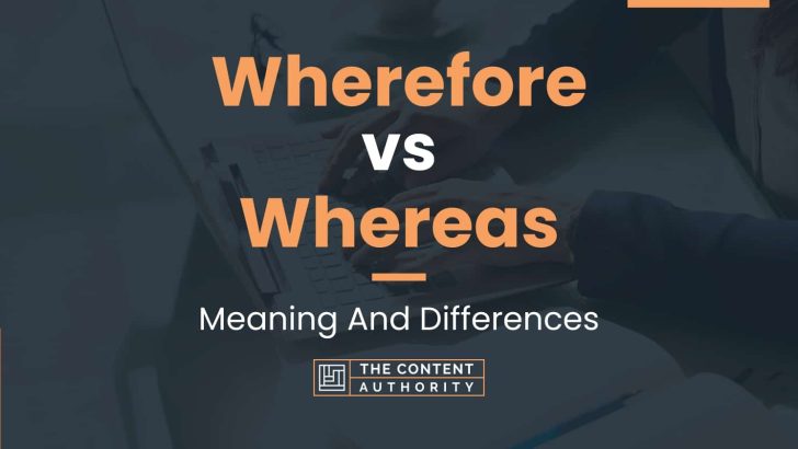 Wherefore vs Whereas: Meaning And Differences