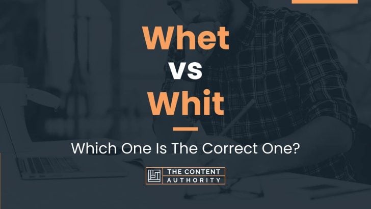 Whet vs Whit: Which One Is The Correct One?