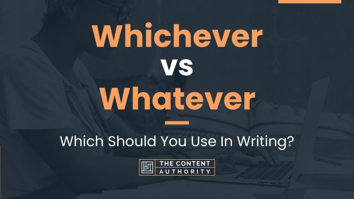 Whichever vs Whatever: Which Should You Use In Writing?