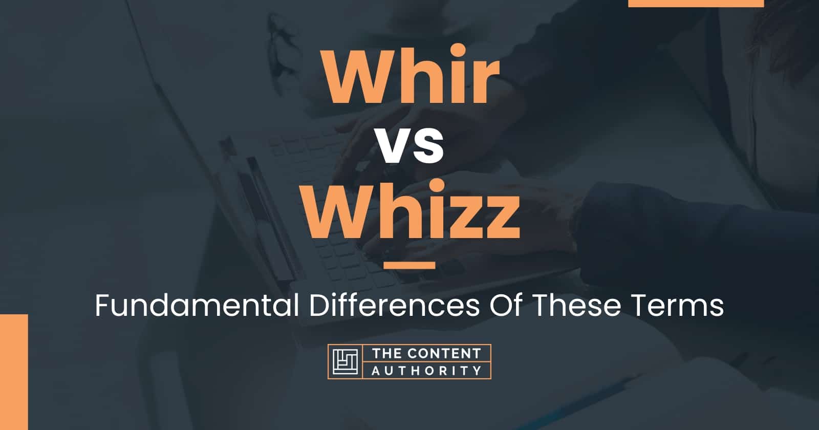 Whir vs Whizz: Fundamental Differences Of These Terms