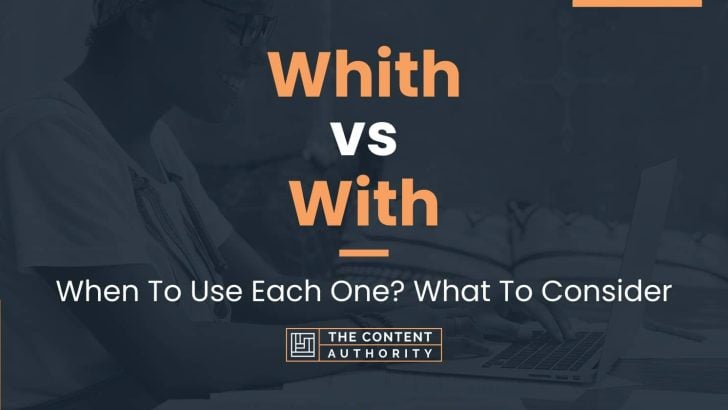 Whith vs With: When To Use Each One? What To Consider