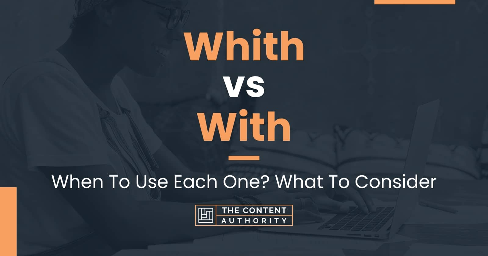 Whith vs With: When To Use Each One? What To Consider