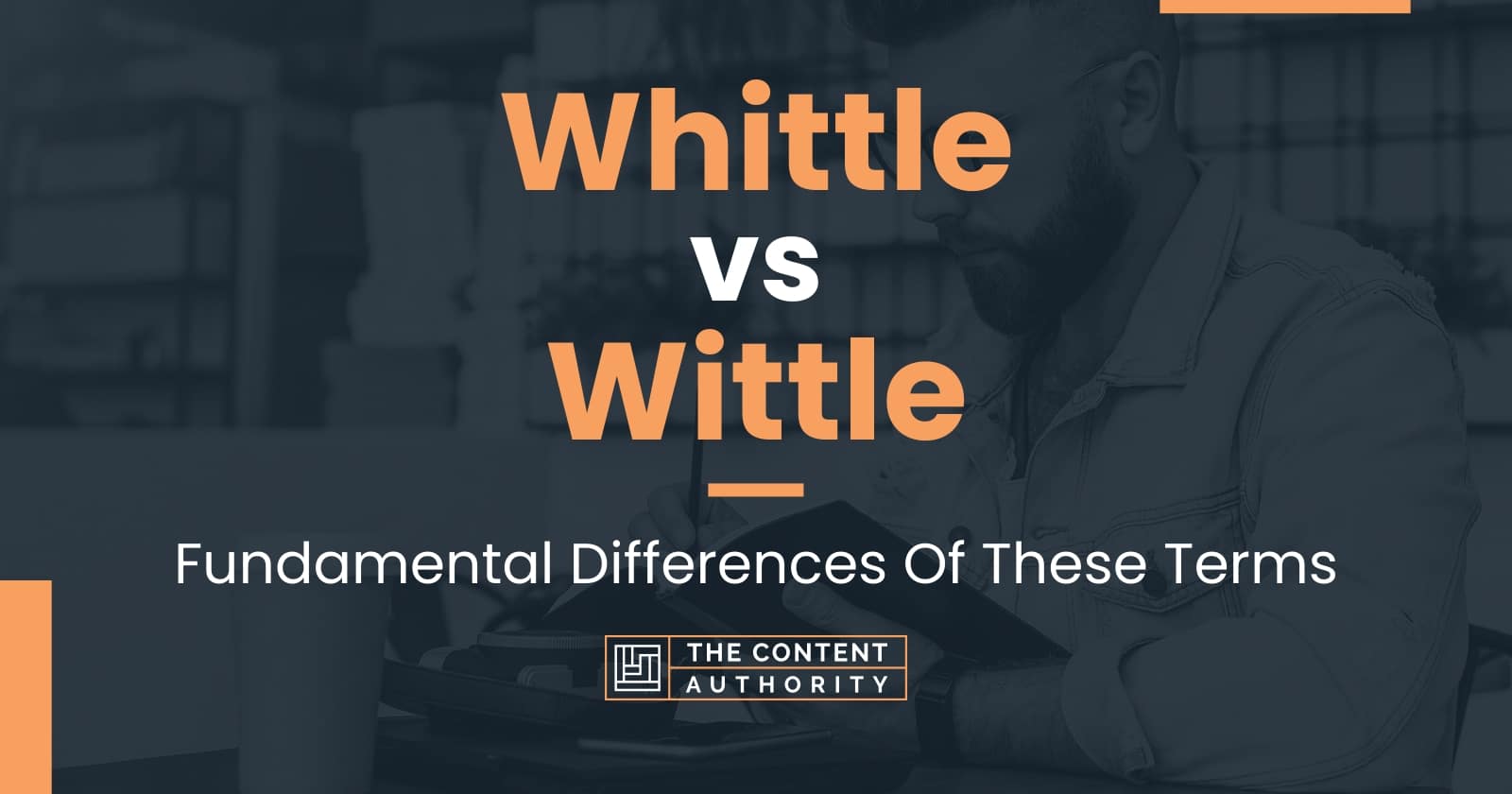 Whittle vs Wittle Fundamental Differences Of These Terms