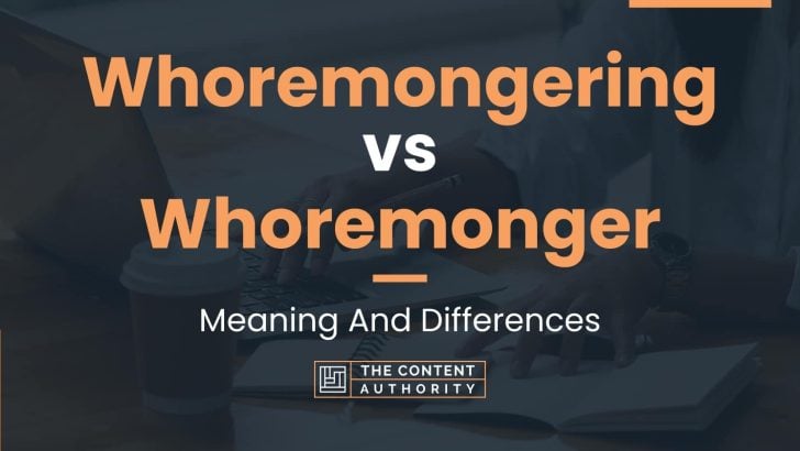 Whoremongering vs Whoremonger: Meaning And Differences