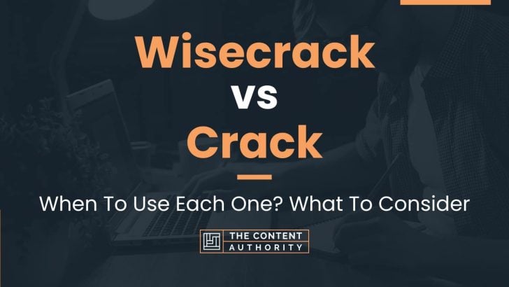 Wisecrack vs Crack: When To Use Each One? What To Consider