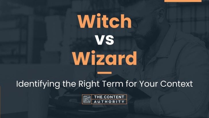 Witch Vs Wizard: Identifying The Right Term For Your Context