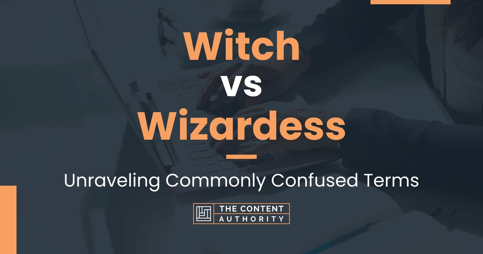 Witch Vs Wizardess: Unraveling Commonly Confused Terms