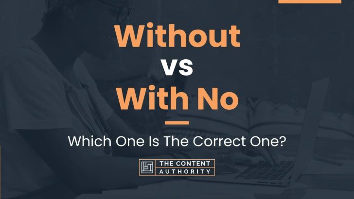 Without vs With No: Which One Is The Correct One?