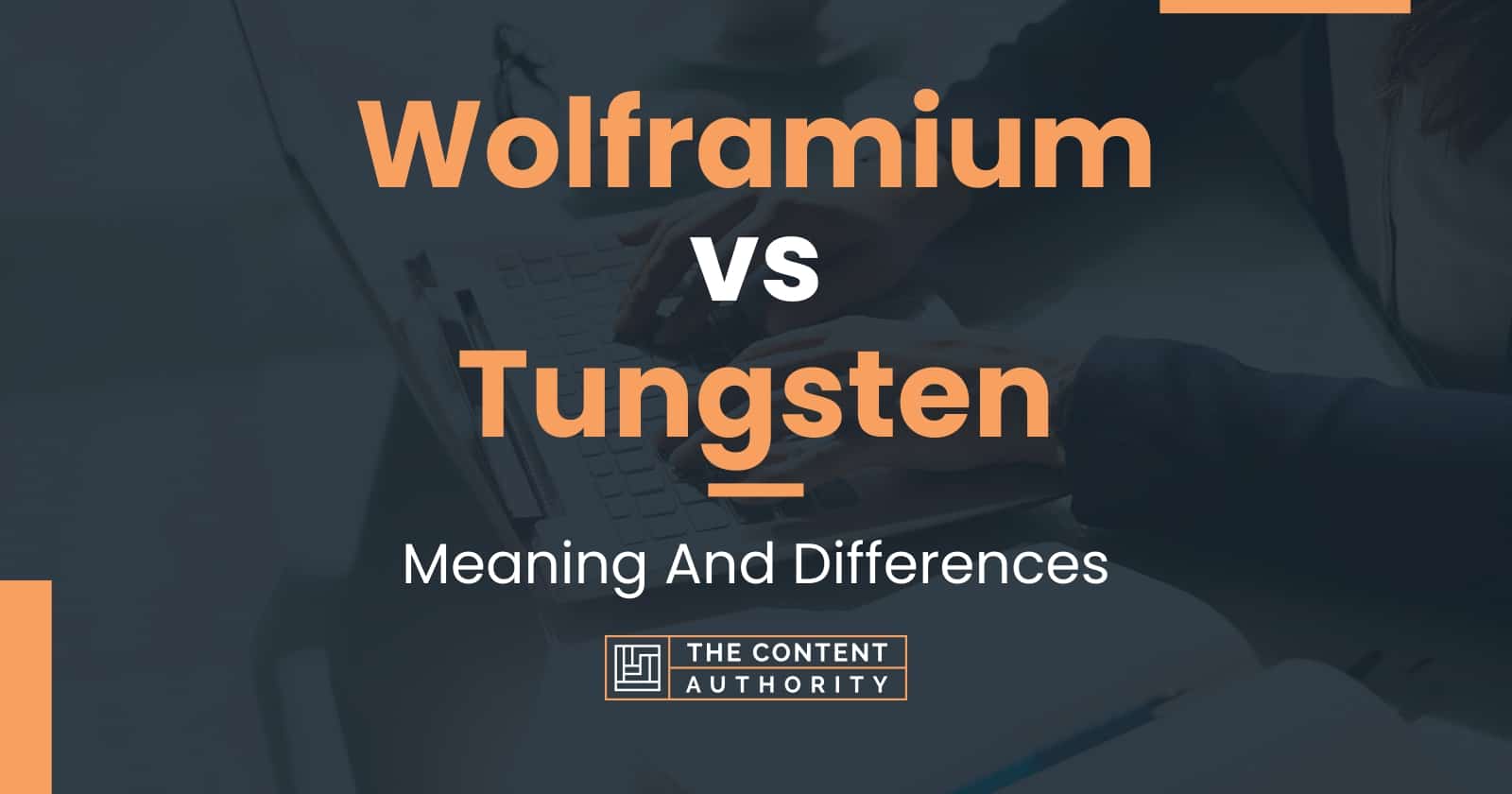 Wolframium vs Tungsten: Meaning And Differences