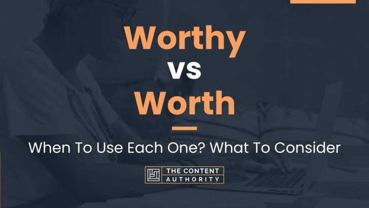 worthy-vs-worth-when-to-use-each-one-what-to-consider