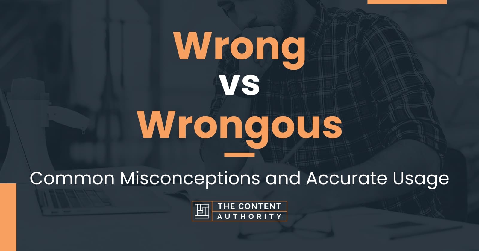 Wrong vs Wrongous: Common Misconceptions and Accurate Usage