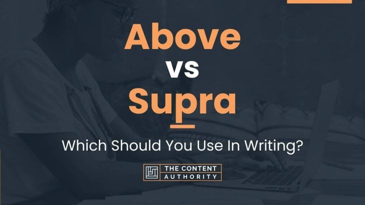 Above vs Supra: Which Should You Use In Writing?