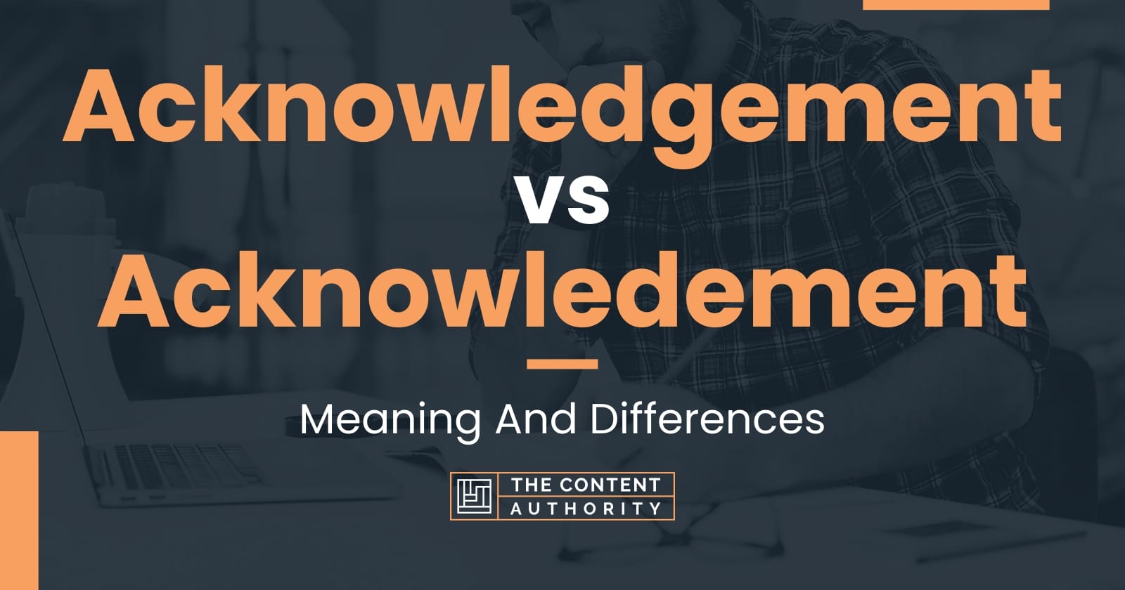 Acknowledgement vs Acknowledement: Meaning And Differences