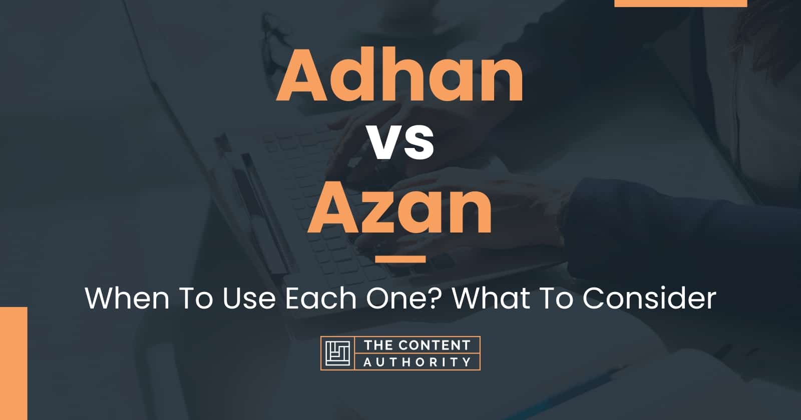 adhan-vs-azan-when-to-use-each-one-what-to-consider