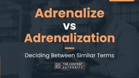 Adrenalize vs Adrenalization: Deciding Between Similar Terms