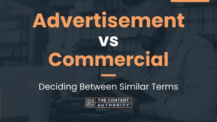 Advertisement vs Commercial: Deciding Between Similar Terms