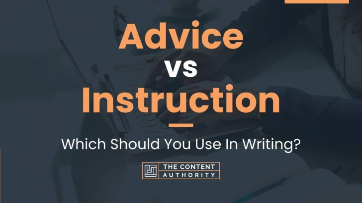 Advice vs Instruction: Which Should You Use In Writing?