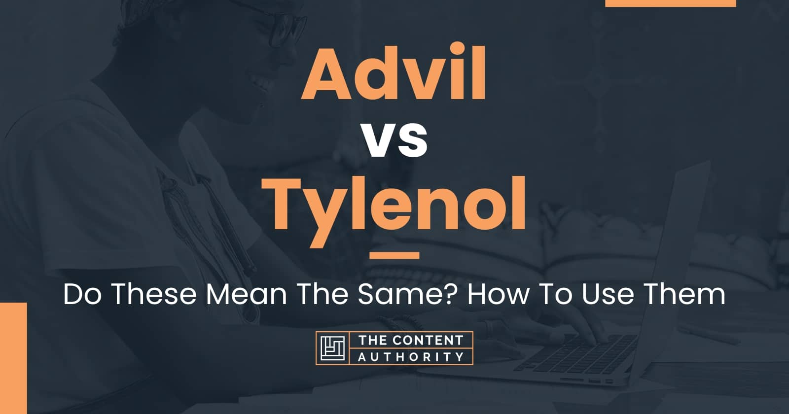 Advil Vs Tylenol Do These Mean The Same How To Use Them