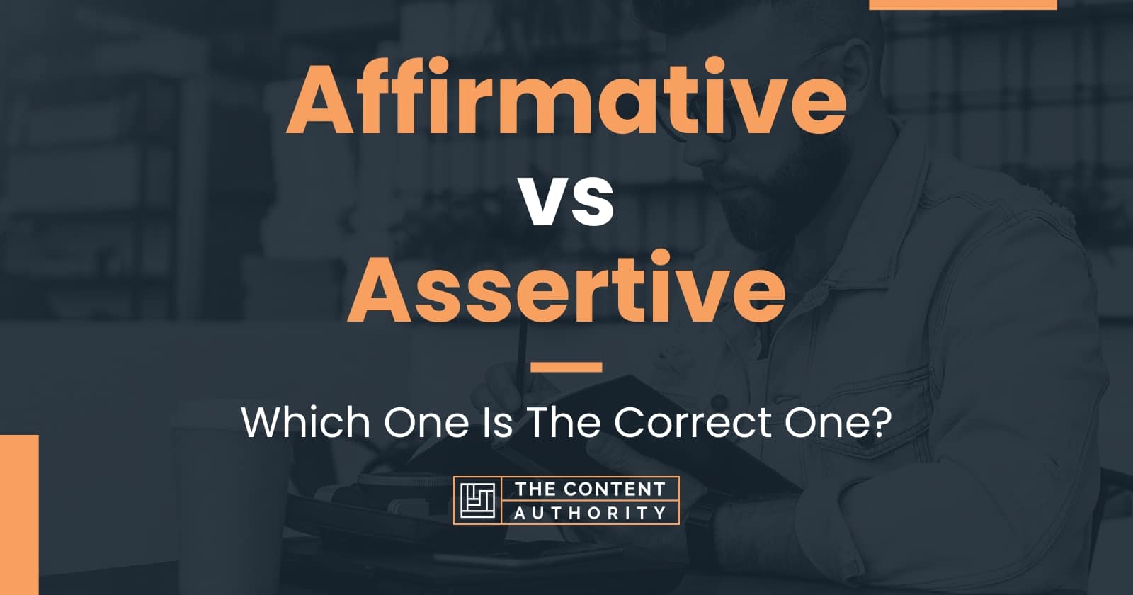 Affirmative vs Assertive: Which One Is The Correct One?