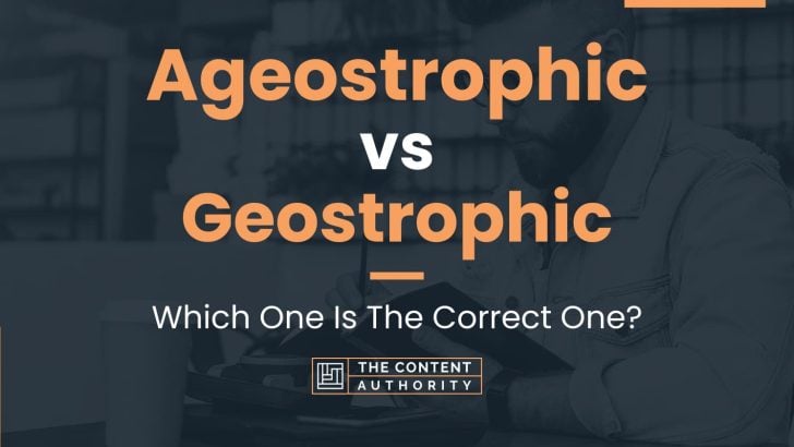Ageostrophic vs Geostrophic: Which One Is The Correct One?