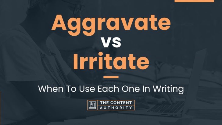 aggravate-vs-irritate-when-to-use-each-one-in-writing