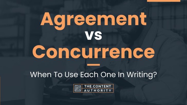 Agreement vs Concurrence: When To Use Each One In Writing?