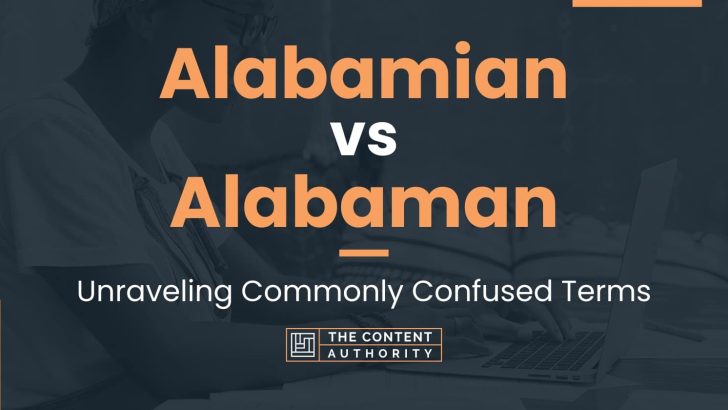 Alabamian vs Alabaman: Unraveling Commonly Confused Terms