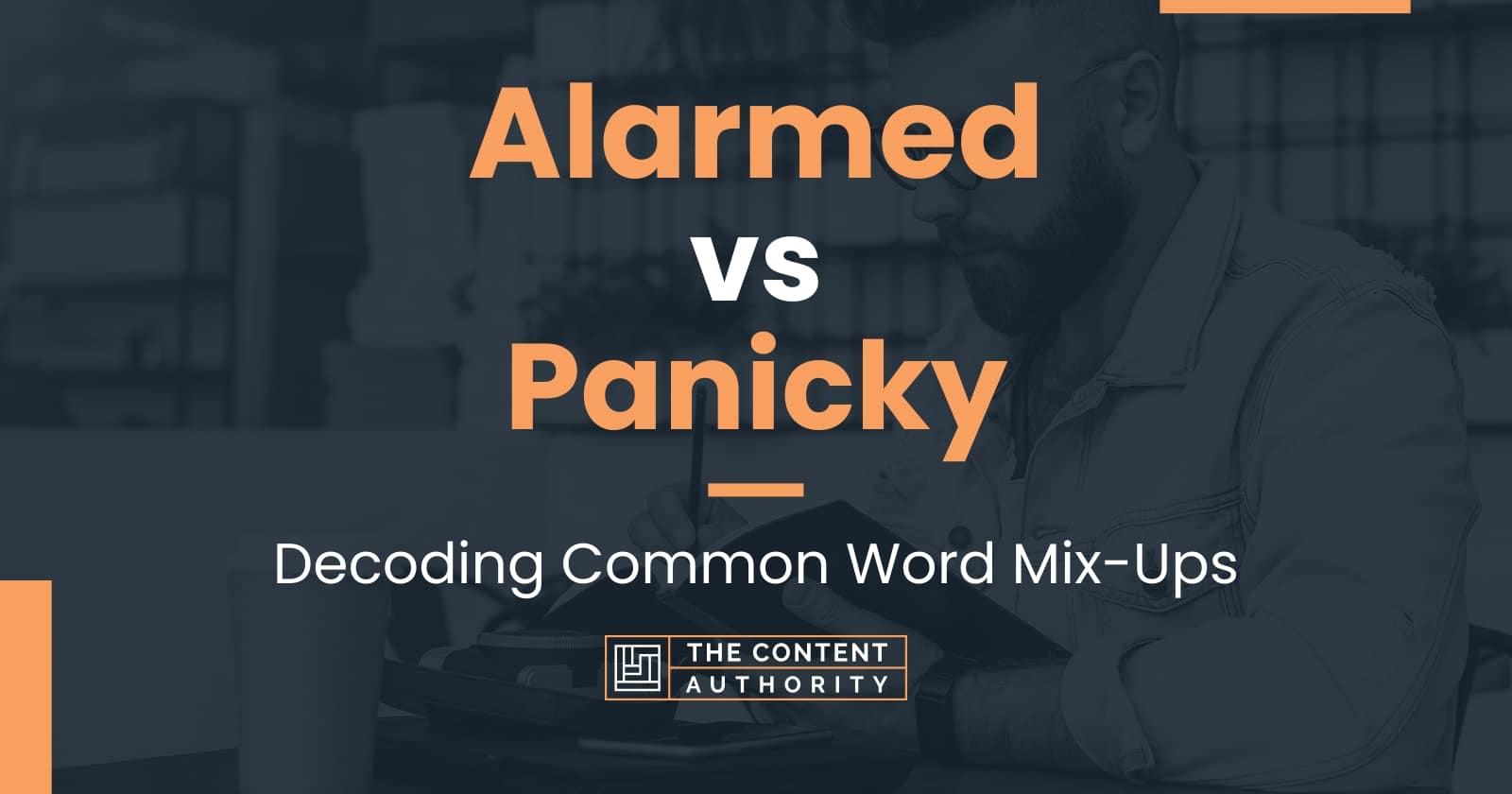 alarmed-vs-panicky-decoding-common-word-mix-ups