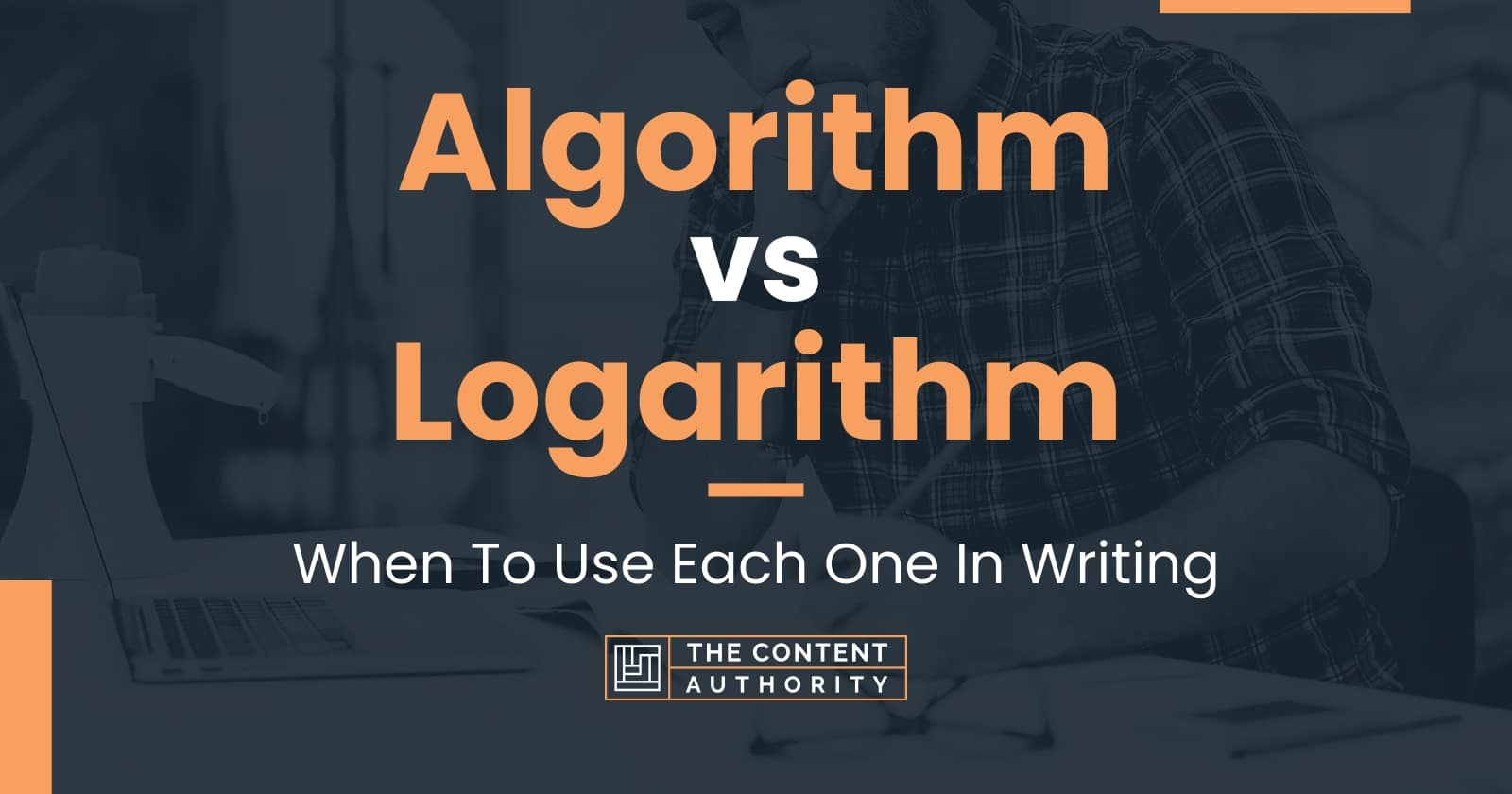 Algorithm vs Logarithm: When To Use Each One In Writing